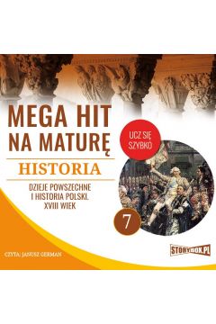 Audiobook Mega hit na matur. Historia 7. Dzieje powszechne i historia Polski. XVIII wiek mp3