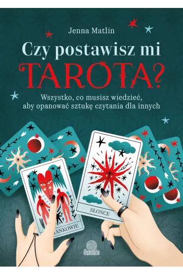 eBook Czy postawisz mi tarota? Wszystko, co musisz wiedzie�, aby opanowa� sztuk� czytania dla innych mobi epub - Jenna  Matlin