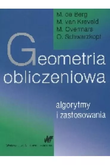 Geometria obliczeniowa. Algorytmy i zastosowania - M. Berg, M. Kreveld, M. Overmars