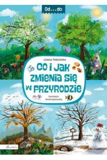 Od...do. Co i jak zmienia si� w przyrodzie - Liliana Fabisi�ska