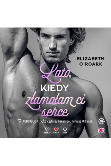 Audiobook Lato, kiedy z�ama�am ci serce. Pewnego lata. Tom 4 mp3 - Elizabeth O'Roark