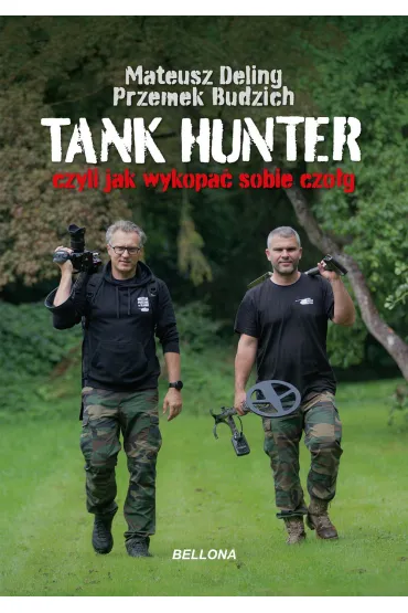Tank hunter czyli jak wykopa� sobie czo�g - Mateusz  Deling, Przemek  Budzich
