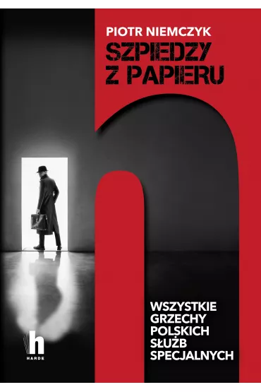 Szpiedzy z papieru. Wszystkie grzechy polskich s�u�b specjalnych - Piotr Niemczyk