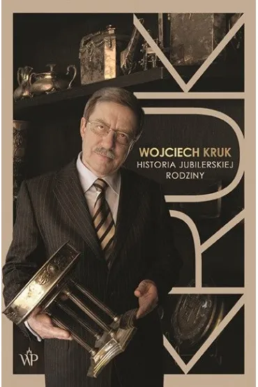 Wojciech Kruk. Historia jubilerskiej rodziny - Wojciech  Kruk