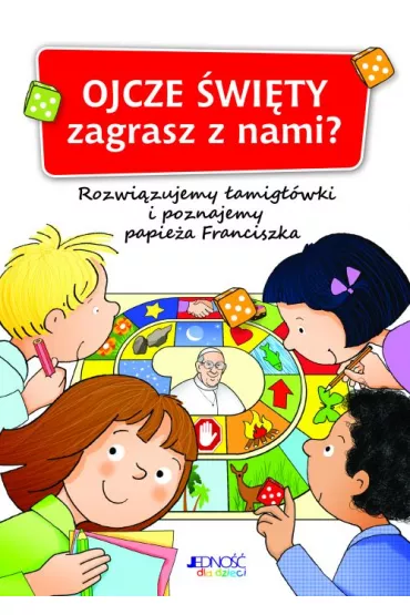 Ojcze �wi�ty, zagrasz z nami? Rozwi�zujemy �amig��wki i poznajemy papie�a Franciszka - Maria Vago