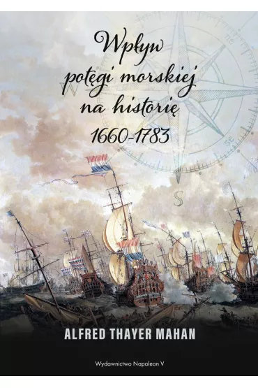 Wp�yw pot�gi morskiej na histori� 1660-1783 - Alfred T Mahan
