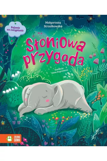 Bajanie na zasypianie. S�oniowa przygoda - Ma�gorzata Strza�kowska