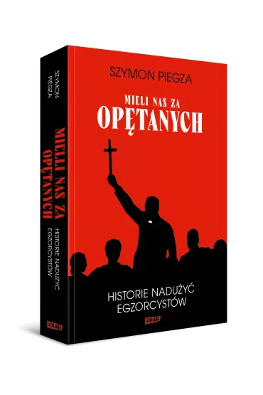 "Mieli nas za op�tanych". Historie nadu�y� egzorcyst�w - Szymon  Piegza