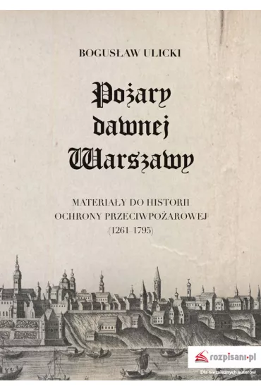 Po�ary dawnej Warszawy - Bogus�aw  Ulicki