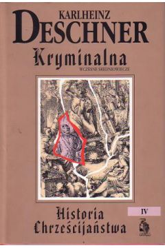 Kryminalna historia chrze�cija�stwa - Deschner Karlheinz - Deschner Karlheinz