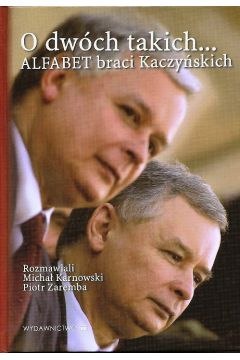 O dw�ch takich Alfabet braci Kaczy�skich - Micha� Karnowski - Micha Karnowski