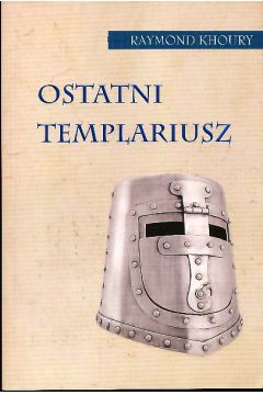Ostatni Templariusz - Raymond Khoury - Raymond Khoury