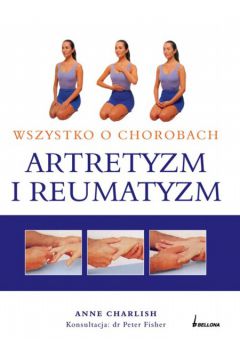 Wszystko o chorobach Artretyzm i reumatyzm - Anne Charlish - Anne Charlish