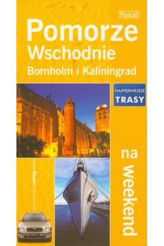 Pomorze wschodnie Bornholm i Kaliningrad na weekend - Piotr Skurzy�ski i inni - Piotr Skurzy�ski i inni