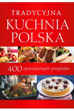 Tradycyjna kuchnia polska - opracowanie zbiorowe