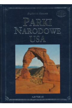 Parki narodowe USA - Bogdan M. Kwiatek - Bogdan M. Kwiatek