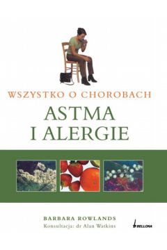 Wszystko o chorobach. Astma i alergie - Barbara Rowlands - Barbara Rowlands