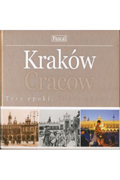 Krak�w trzy epoki - praca zbiorowa