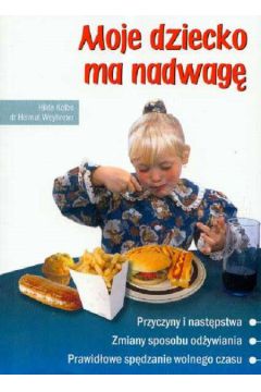 Moje dziecko ma nadwag� - Hilde Kolbe - Weyhreter Helmut