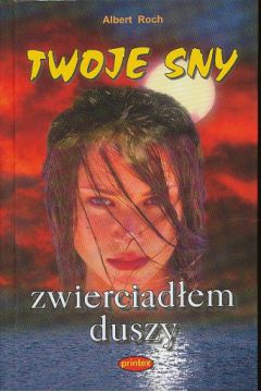 Twoje sny zwierciad�em duszy - Albert Roch - Roch Albert