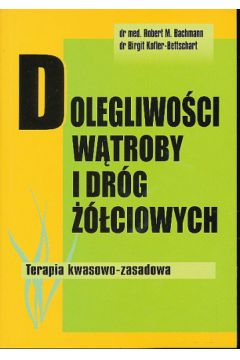 Dolegliwo�ci w�troby i dr�g ��ciowych - Robert M. Bachman - Robert Bachman