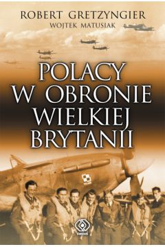 Polacy w obronie Wielkiej Brytani - Robert Gretzyngier - Robert Gretzyngier