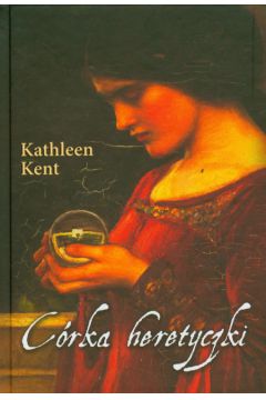C�rka heretyczki - Kathleen Kent - Kent Kathleen