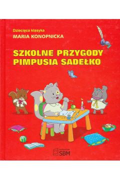 Dzieci�ca klasyka Szkolne przygody pimpusia sade�ko 729 - Maria Konopnicka