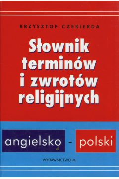 S�ownik termin�w i zwrot�w religijnych angielsko-polski - Czekierda Krzysztof - Krzysztof Czekierda