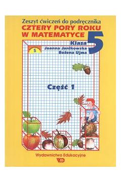 Cztery pory roku w matematyce. Klasa 5. Cz�� 1. Lato-Jesie� - Janikowska Joanna, Ujma Bo�ena - Bo�ena Ujma, Joanna Janikowska