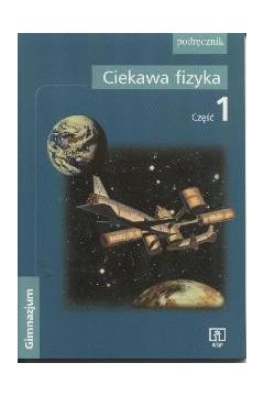 Ciekawa fizyka. Cz�� 1 - Pozna�ska Jadwiga, Rowi�ska Maria, Zaj�c El�bieta - El�bieta Zaj�c, Jadwiga Pozna�ska, Maria Rowi�ska