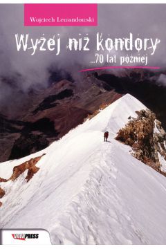 Wy�ej ni� kondory 70 lat p�niej ... - Lewandowski Wojciech