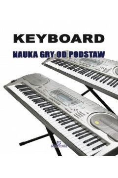 Keyboard nauka gry od podstaw - Wojakowski W. - Wojciech Wojakowski