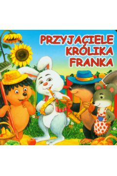Przyjaciele kr�lika Franka - �ukowski Jaros�aw
