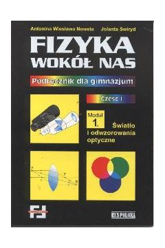 Fizyka wok� nas. Cz.1 Modu� 1. �wiat�o i odwzorowania optyczne. Pod. - Noweta A.W., Swiryd J. - Jolanta Swiryd, A. W. Noweta