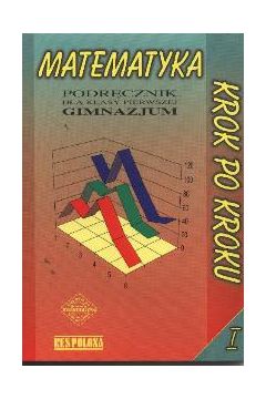 Matematyka krok po kroku kl.1 Podr�cznik - J�drzejewski J.M., Ga��zka K., Lesiak E. - Edward Lesiak, J. M. J�drzejewski, K. GA�AZKA