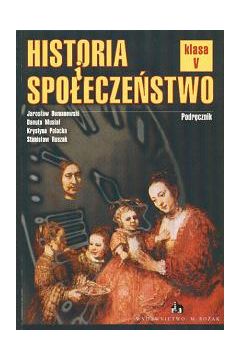 Historia i spo�ecze�stwo. Klasa 5 - Polacka Krystyna, Roszak Stanis�aw, Dumanowski Jaros�aw - Jaros�aw Dumanowski, Krystyna Polacka, Stanis�aw Roszak