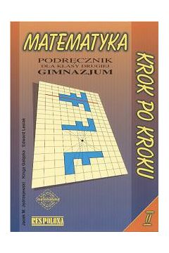 Matematyka krok po kroku. Klasa 2 - J�drzejewski Jacek M., Ga��zka Kinga, Lesiak Edward - Edward Lesiak, Jacek J�drzejewski, Kinga Ga��zka