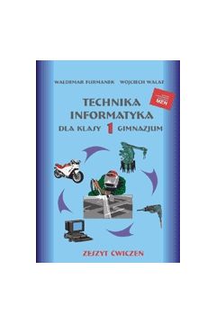 Technika - informatyka. Klasa 1 - Furmanek Waldemar, Walat Wojciech - Waldemar Furmanek, Wojciech Walat