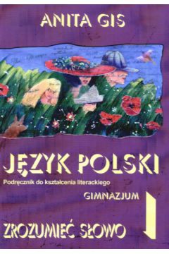 J�zyk polski 1 Zrozumie� s�owo Podr�cznik do kszta�cenia literackiego - Gis Anita - Anita Gis