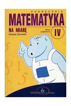 Matematyka na miar�. Klasa 4 - Zaremba Danuta - Danuta Zaremba