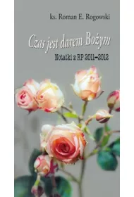 Czas jest darem Bo�ym. Notatki z RP 2011-2012