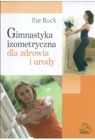 Gimnastyka izomeryczna dla zdrowia i sylwetki PZWL