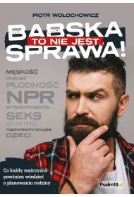 To nie jest babska sprawa!