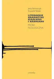 Literackie gramatyki ci�g�o�ci i nadmiaru. Pr�ba filologiczna