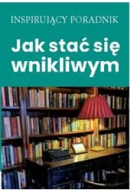 Jak sta� si� wnikliwym