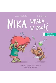 Nika wpada w z�o��. Historia o tym, jak pom�c dzieciom radzi� sobie ze z�o�ci�