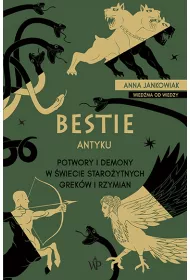 Bestie antyku. Potwory i demony w staro�ytnym �wiecie Grek�w i Rzymian
