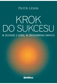 Krok do sukcesu. W zgodzie z sob�, w zrozumieniu innych