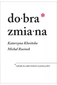 Dobra zmiana. Czyli jak si rzdzi wiatem za pomoc sw